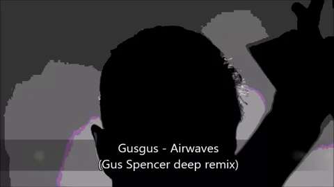 Gusgus - Airwaves (Gus Spencer Deep Remix)