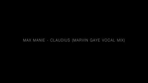 Max Manie - Claudius (Marvin Gaye Vocal Mix).mp4